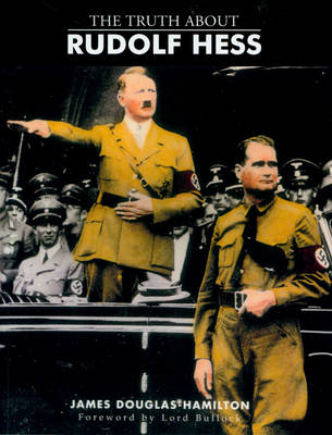 Truth About Rudolf Hess - Lord James Douglas-Hamilton