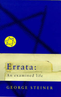 Errata: An Examined Life - George Steiner