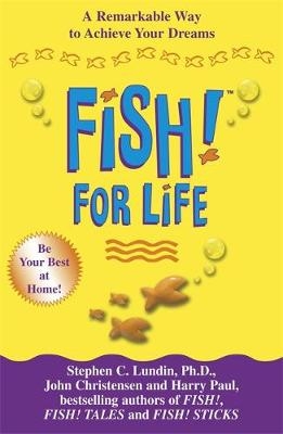 Fish! For Life - John Christensen; Stephen C. Lundin; Harry Paul