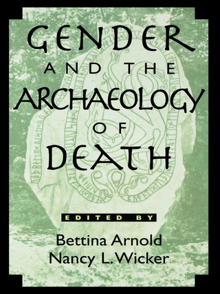 Gender and the Archaeology of Death - Bettina Arnold; Nancy L. Wicker