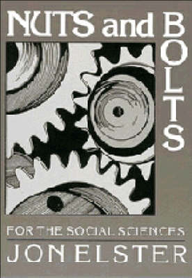 Nuts and Bolts for the Social Sciences - Jon Elster