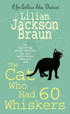 Cat Who Had 60 Whiskers (The Cat Who  Mysteries, Book 29) - Lilian Jackson Braun