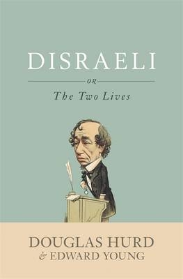 Disraeli - Douglas Hurd; Edward Young