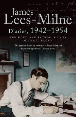 Diaries, 1942-1954 - Michael Bloch; James Lees-Milne