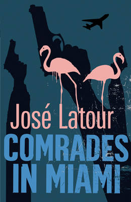 Comrades in Miami - Jose Latour