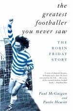 Greatest Footballer You Never Saw - Paolo Hewitt; Paul McGuigan