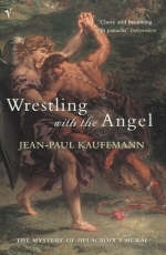 Wrestling With The Angel - Jean-Paul Kauffmann
