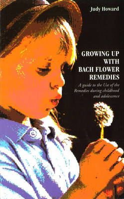 Growing Up With Bach Flower Remedies -  Judy Howard