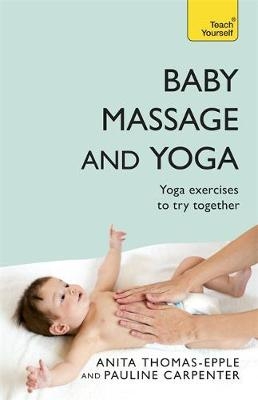 Baby Massage and Yoga - Pauline Carpenter; Anita Thomas-Epple
