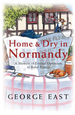 Home & Dry in Normandy - George East