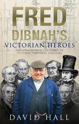 Fred Dibnah's Victorian Heroes - David Hall
