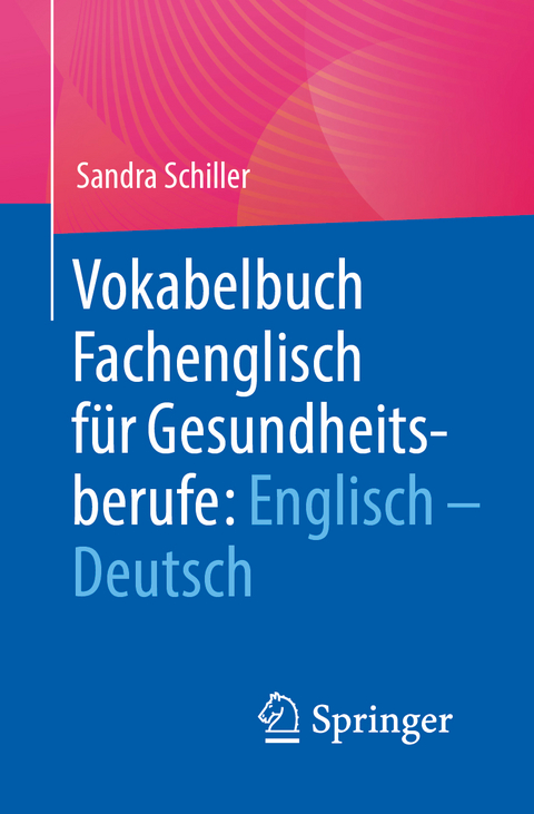 Vokabelbuch Fachenglisch für Gesundheitsberufe - Sandra Schiller