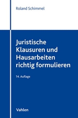 Juristische Klausuren und Hausarbeiten richtig formulieren - Roland Schimmel
