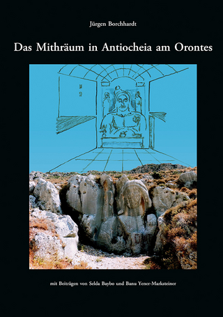 Das Mithräum in Antiocheia am Orontes - Jürgen Borchhardt