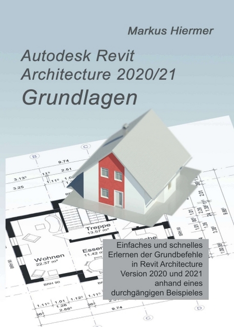 Autodesk Revit Architecture 2020/2021 Grundlagen - Markus Hiermer