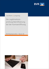 Die Legitimationsprüfung/Identifizierung bei der Kontoeröffnung - Tischbein, Heinz-Jürgen; Langweg, Peter