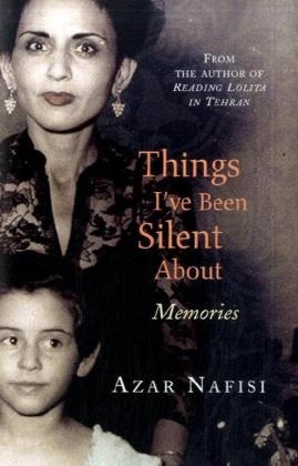 Things I've Been Silent About - Azar Nafisi