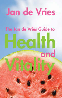 Jan de Vries Guide to Health and Vitality -  Jan de Vries