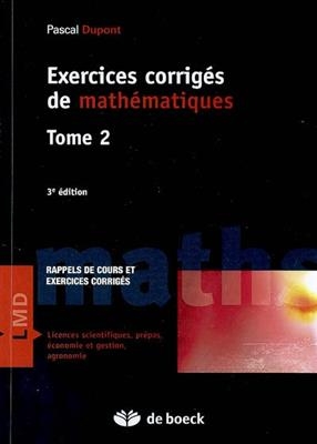 Exercices corrigés de mathématiques : rappels de cours et exercices corrigés. Vol. 2 - Pascal (1958-....) Dupont