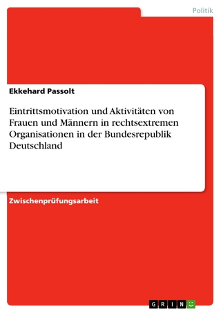 Eintrittsmotivation und Aktivitäten von Frauen und Männern in rechtsextremen Organisationen in der Bundesrepublik Deutschland - Ekkehard Passolt