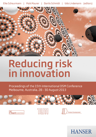 Reducing risk in innovation - Elke Scheurmann; Maik Maurer; Danilo Schmidt; Udo Lindemann
