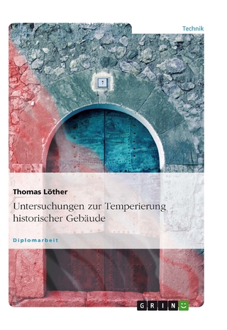 Untersuchungen zur Temperierung historischer Gebäude - Thomas Löther