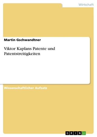 Viktor Kaplans Patente und Patentstreitigkeiten - Martin Gschwandtner