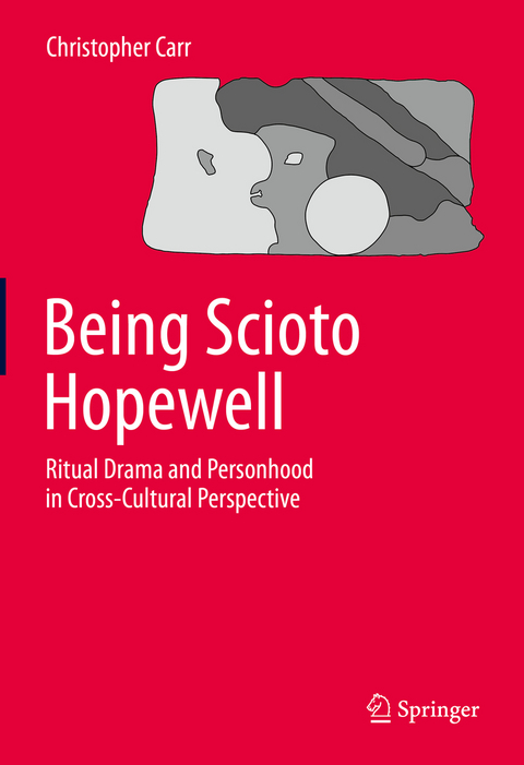 Being Scioto Hopewell: Ritual Drama and Personhood in Cross-Cultural Perspective - Christopher Carr