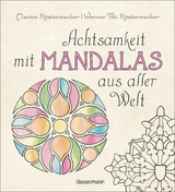 Achtsamkeit mit Mandalas aus aller Welt - Küstenmacher, Marion; Küstenmacher, Werner Tiki