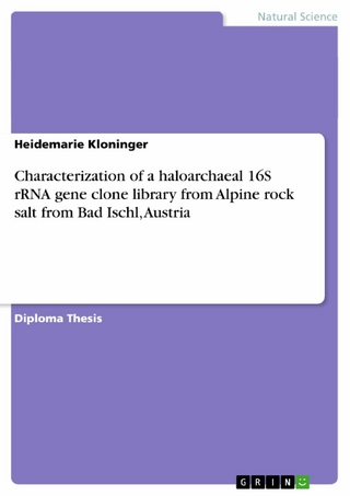 Characterization of a haloarchaeal 16S rRNA gene clone library from Alpine rock salt from Bad Ischl, Austria - Heidemarie Kloninger