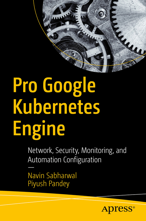 Pro Google Kubernetes Engine - Navin Sabharwal, Piyush Pandey