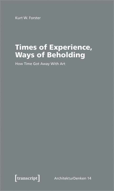 Times of Experience, Ways of Beholding - Kurt Walter Forster