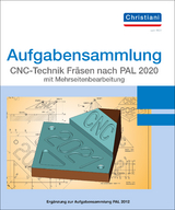 Aufgabensammlung CNC-Technik Fräsen nach PAL 2020 mit Mehrseitenbearbeitung - Matthias Berger, Frank Volker