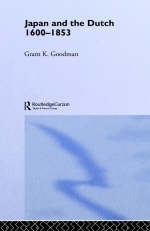 Japan and the Dutch 1600-1853 - Grant K. Goodman