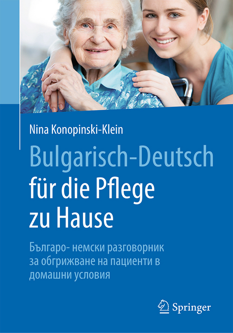 Bulgarisch-Deutsch für die Pflege zu Hause - Nina Konopinski-Klein