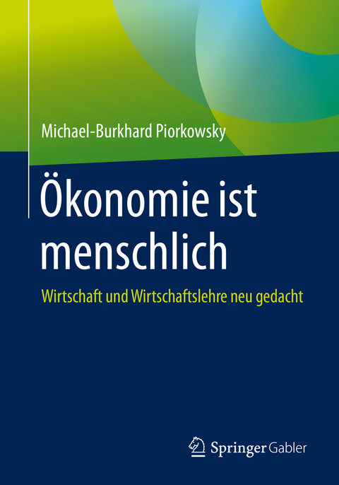 Ökonomie ist menschlich - Michael-Burkhard Piorkowsky