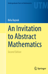 An Invitation to Abstract Mathematics - Bajnok, Béla