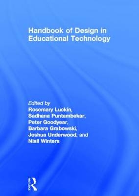 Handbook of Design in Educational Technology - Peter Goodyear; Barbara L Grabowski; Rosemary Luckin; Sadhana Puntambekar; Joshua Underwood; Niall Winters