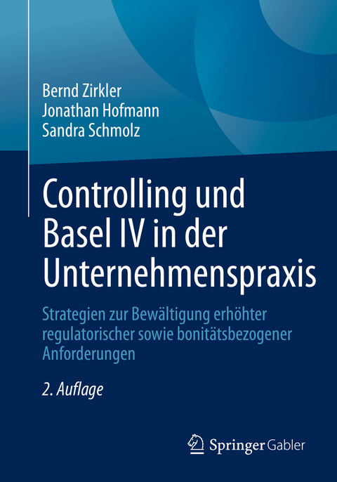 Controlling und Basel IV in der Unternehmenspraxis - Bernd Zirkler, Jonathan Hofmann, Sandra Schmolz