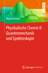 Physikalische Chemie II: Quantenmechanik und Spektroskopie - Marcus Elstner