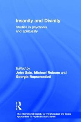 Insanity and Divinity - John Gale; Georgia Rapsomatioti; Michael Robson