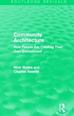 Community Architecture (Routledge Revivals) - Charles Knevitt; Nick Wates