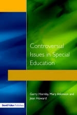 Controversial Issues in Special Education - Mary Atkinson; Garry Hornby; Jean Howard