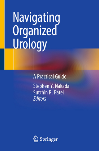 Navigating Organized Urology - Stephen Y. Nakada; Sutchin R. Patel