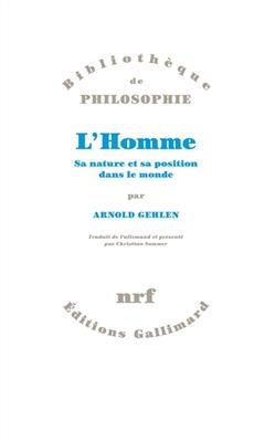 L'homme : sa nature et sa position dans le monde - Arnold Gehlen