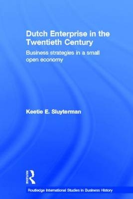 Dutch Enterprise in the 20th Century - Keetie E. Sluyterman