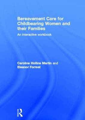 Bereavement Care for Childbearing Women and their Families - Eleanor Forrest; Caroline Hollins Martin