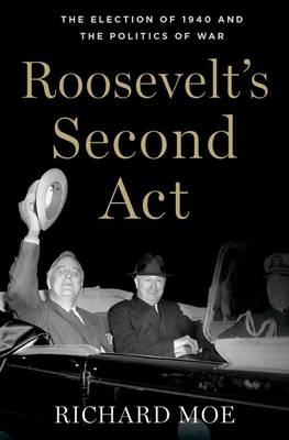 Roosevelt's Second Act - Richard Moe