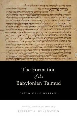 Formation of the Babylonian Talmud - David Weiss Halivni