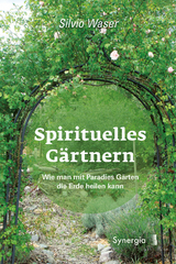 Spirituelles Gärtnern - Waser, Silvio